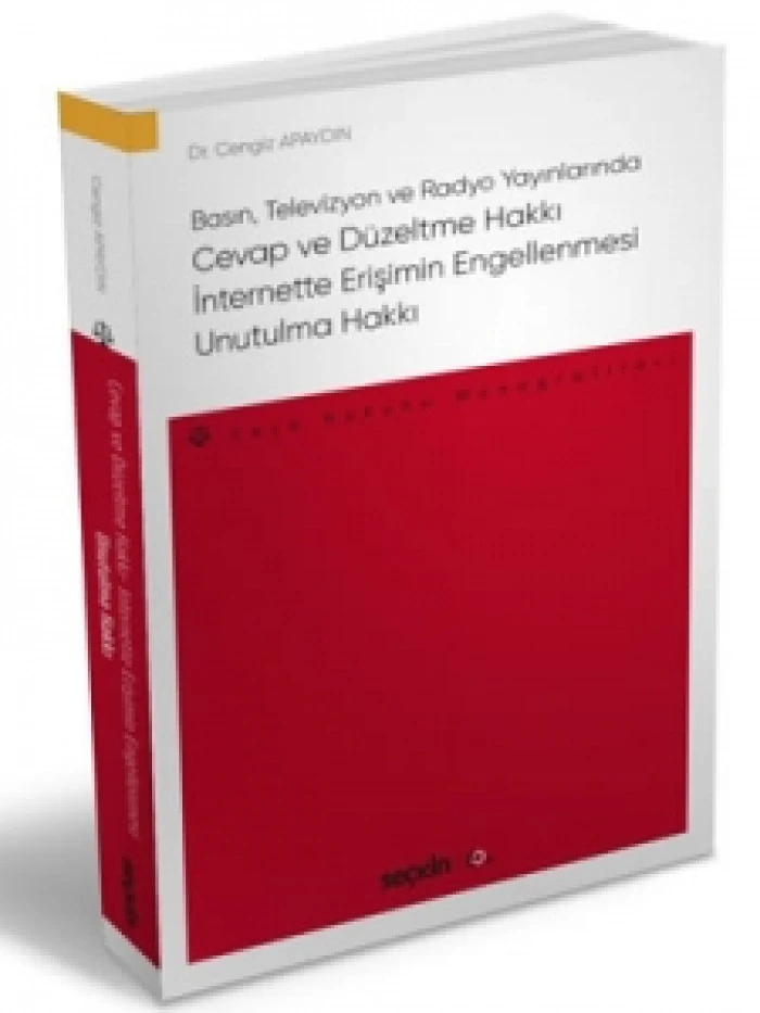 Basın, Televizyon ve Radyo Yayınlarında Cevap ve D&uuml;zeltme Hakkı İnternette Erişim Engellemesi Unutulma Hakkı Cumhuriyet Savcısı Do&ccedil;.Dr.Cengiz Apaydın