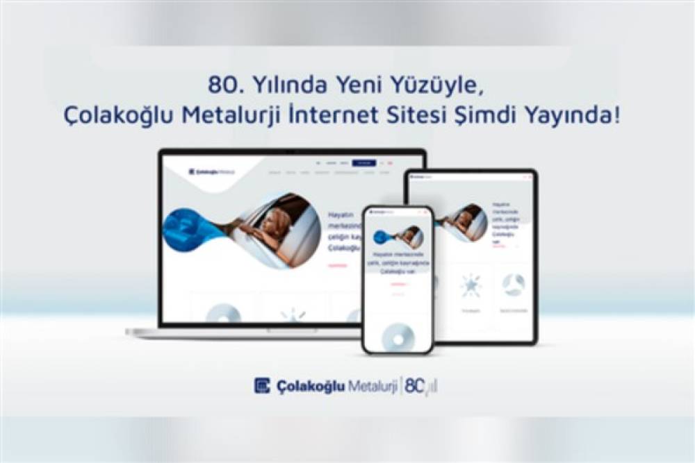 Çolakoğlu Metalurji 80. yılında dijital yüzünü, modern web sitesi ile yeniledi