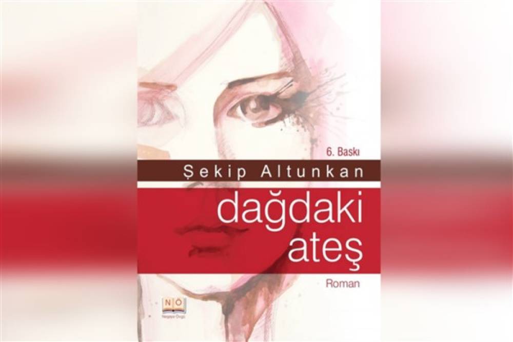 Bir roman değil, bir yaşam serüveni: Dağdaki Ateş