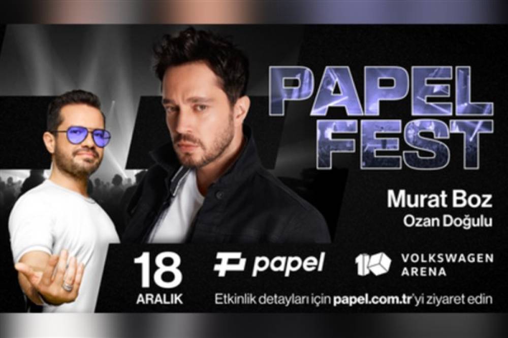 Papel, yeni ürün ve hizmetlerini Murat Boz ve Ozan Doğulu konserleriyle duyuruyor